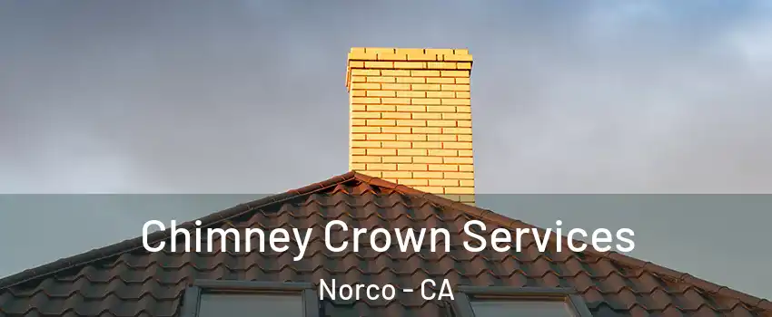 Chimney Crown Services Norco - CA
