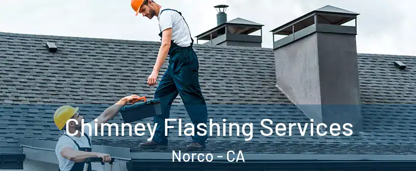  Chimney Flashing Services Norco - CA