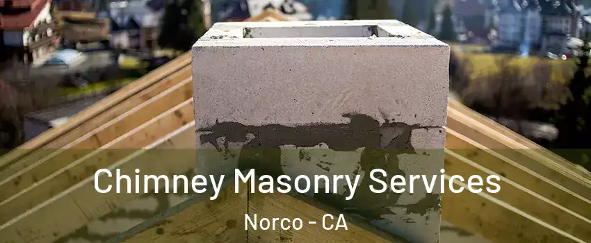  Chimney Masonry Services Norco - CA