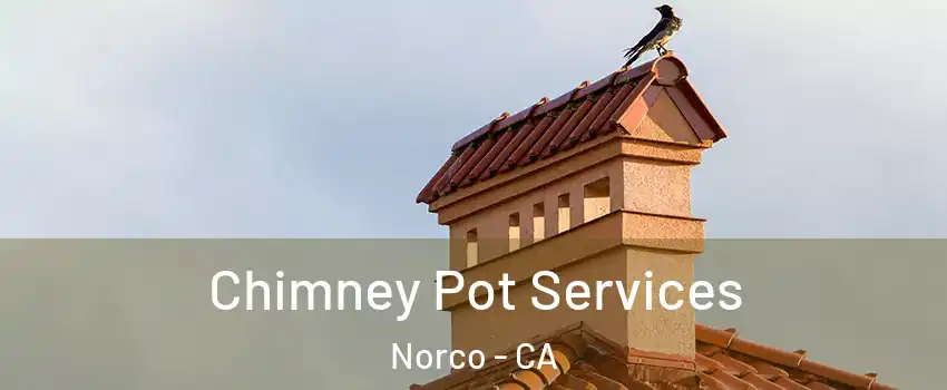  Chimney Pot Services Norco - CA