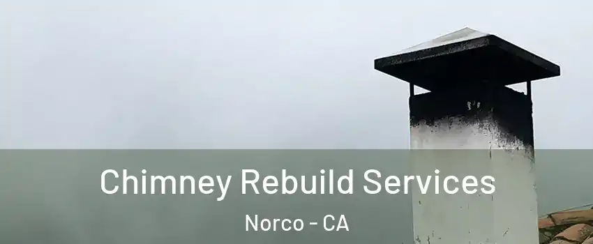  Chimney Rebuild Services Norco - CA