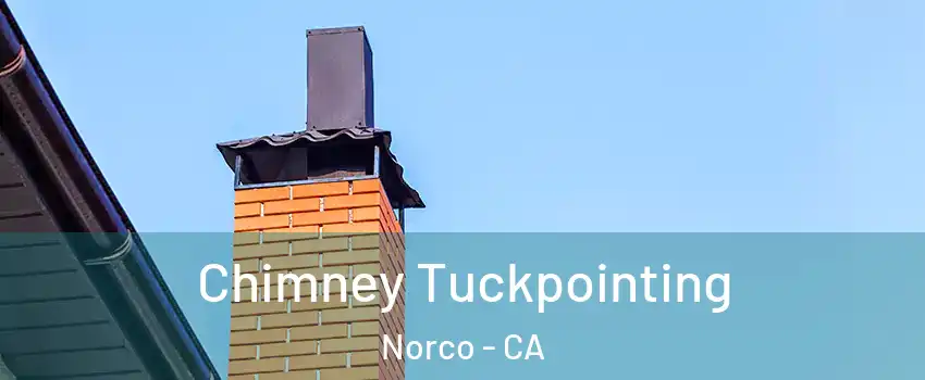  Chimney Tuckpointing Norco - CA