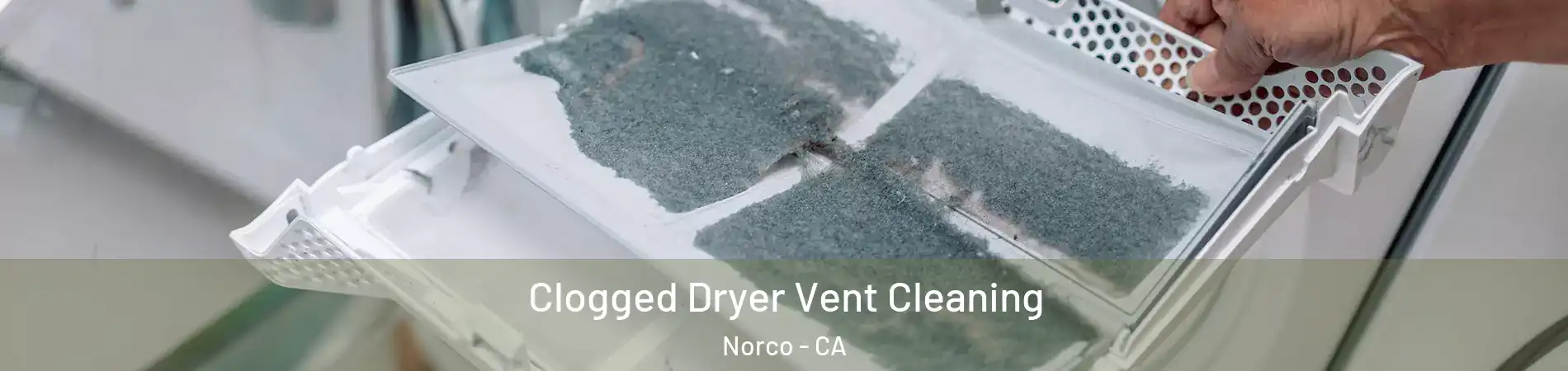  Clogged Dryer Vent Cleaning Norco - CA
