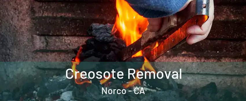  Creosote Removal Norco - CA