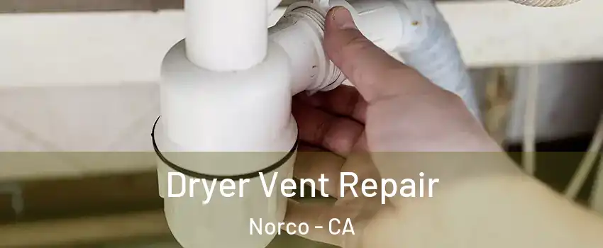  Dryer Vent Repair Norco - CA