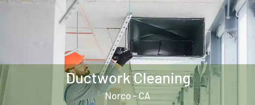  Ductwork Cleaning Norco - CA