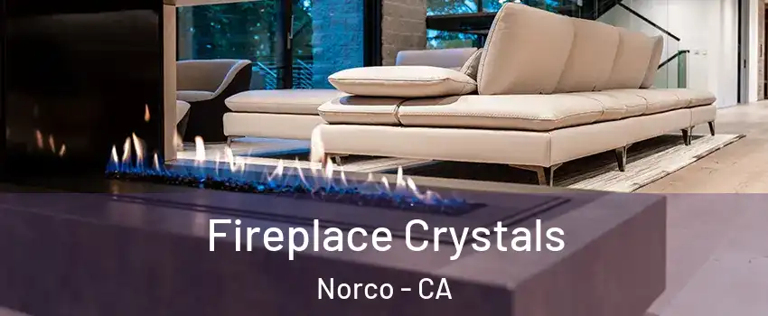  Fireplace Crystals Norco - CA