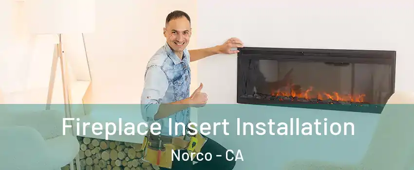  Fireplace Insert Installation Norco - CA