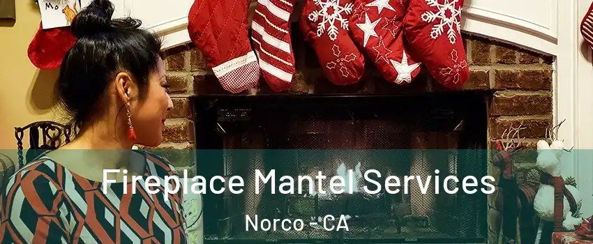  Fireplace Mantel Services Norco - CA