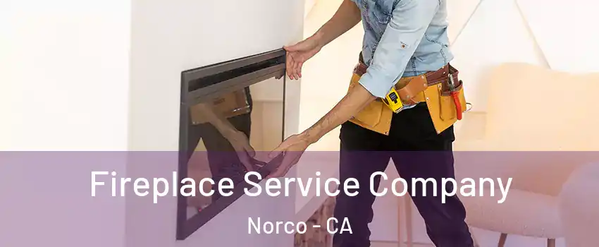  Fireplace Service Company Norco - CA