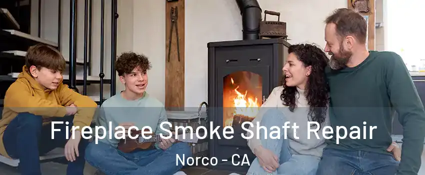  Fireplace Smoke Shaft Repair Norco - CA