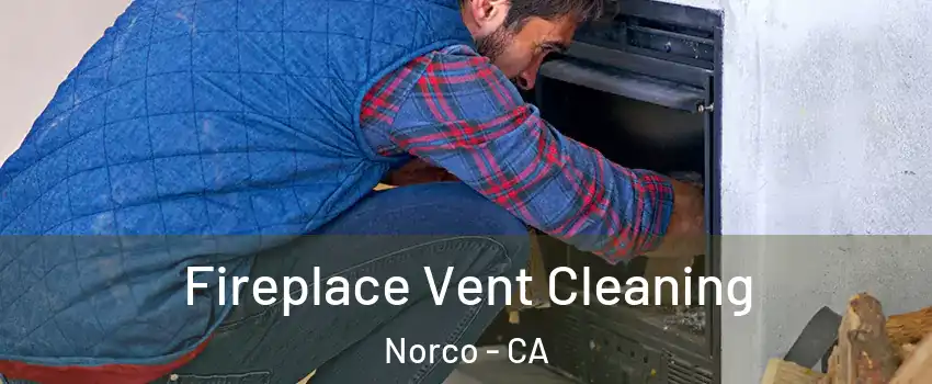  Fireplace Vent Cleaning Norco - CA