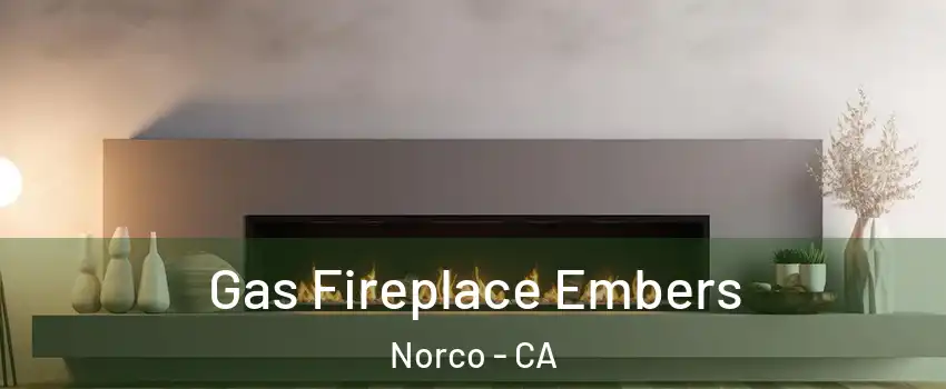  Gas Fireplace Embers Norco - CA