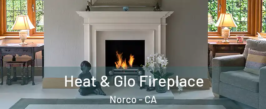 Heat & Glo Fireplace Norco - CA