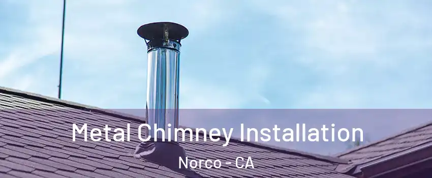  Metal Chimney Installation Norco - CA