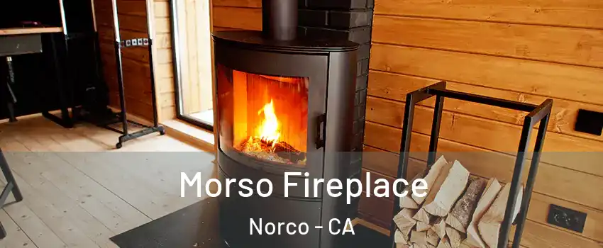  Morso Fireplace Norco - CA