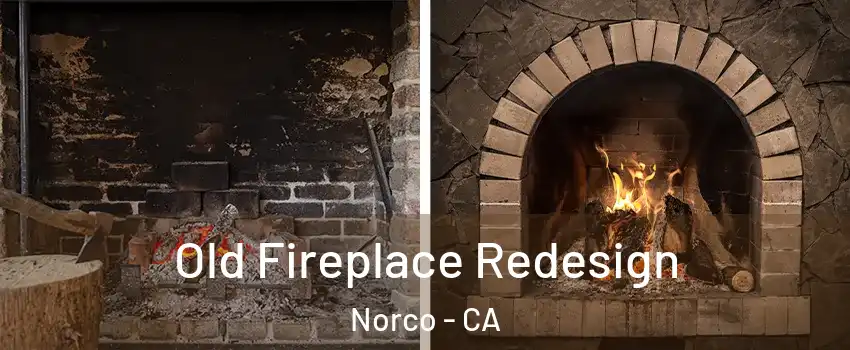 Old Fireplace Redesign Norco - CA