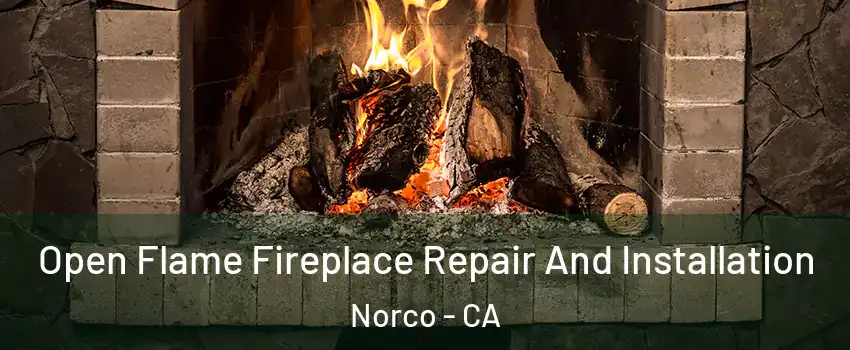 Open Flame Fireplace Repair And Installation Norco - CA