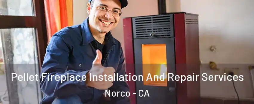  Pellet Fireplace Installation And Repair Services Norco - CA