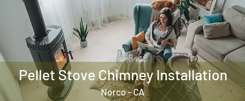  Pellet Stove Chimney Installation Norco - CA