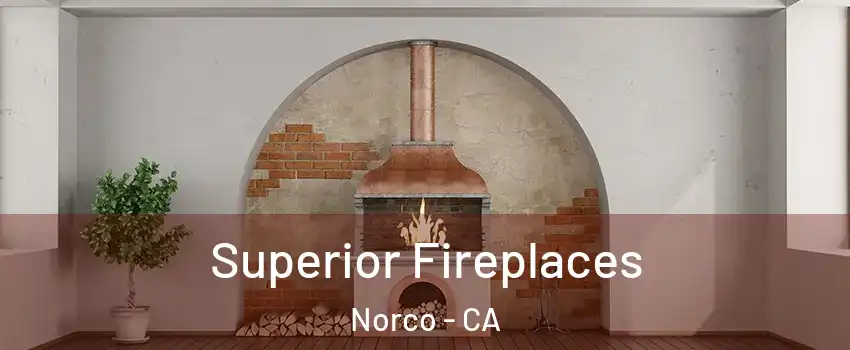  Superior Fireplaces Norco - CA