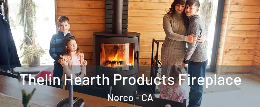  Thelin Hearth Products Fireplace Norco - CA