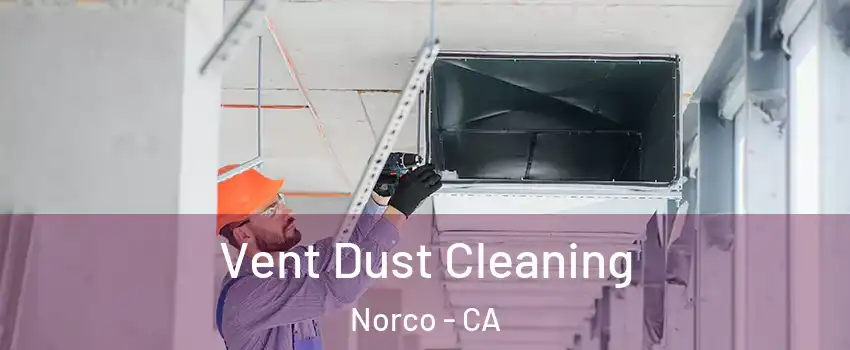  Vent Dust Cleaning Norco - CA