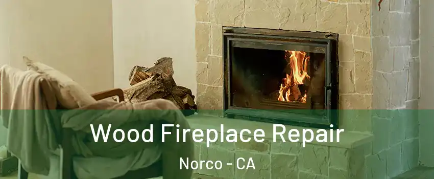  Wood Fireplace Repair Norco - CA