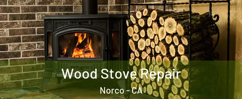  Wood Stove Repair Norco - CA